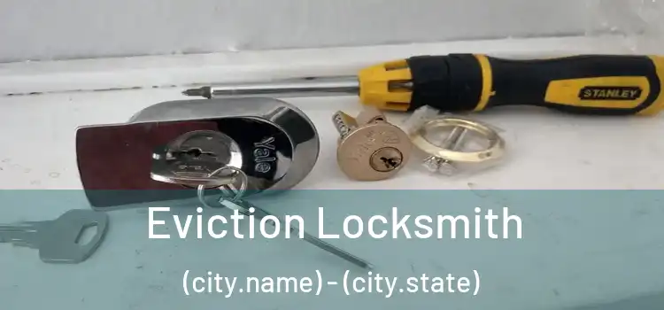 Eviction Locksmith (city.name) - (city.state)